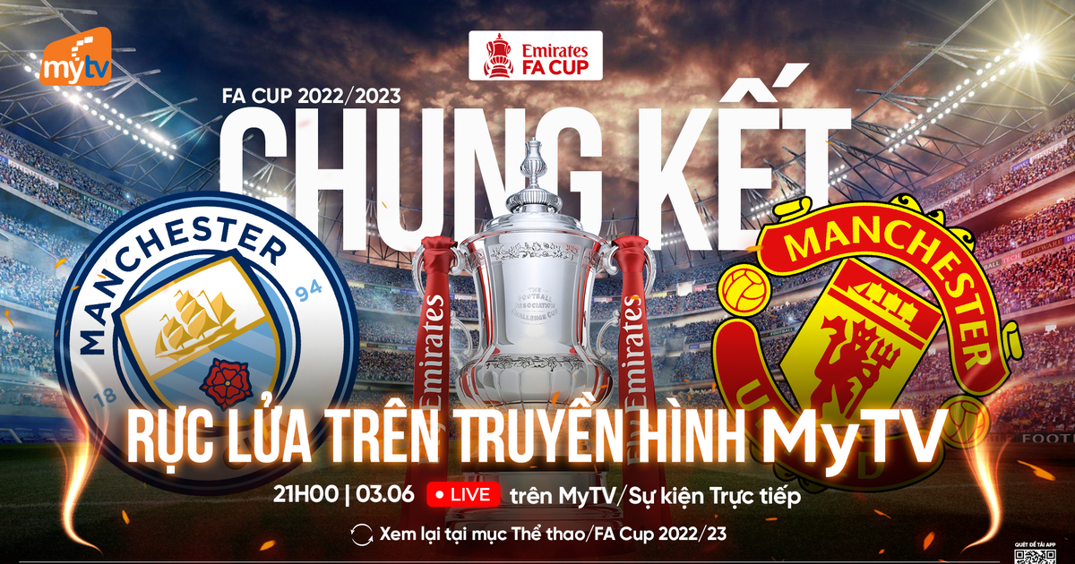 Chung kết FA Cup trực tiếp trên MyTV - Đại chiến thành Manchester