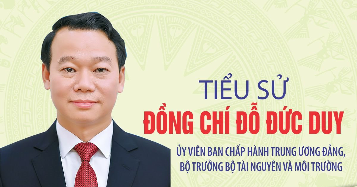 Inforgraphic: Tiểu sử Đồng chí Đỗ Đức Duy - Bộ trưởng Bộ Tài nguyên và Môi trường