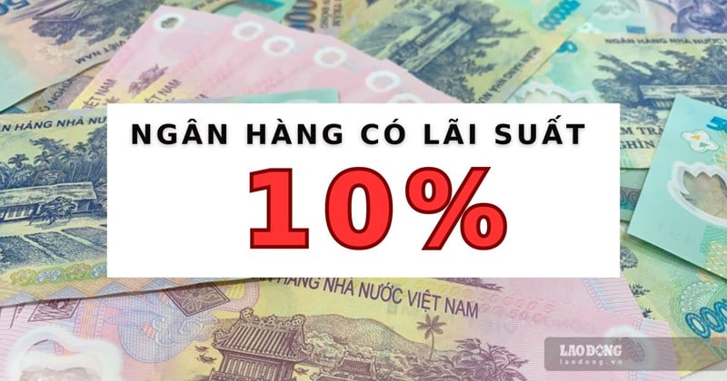 Xuất hiện lãi suất 10%/năm