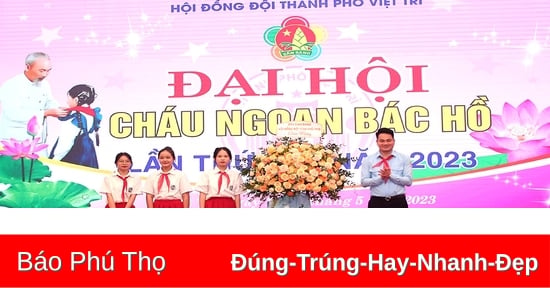 Đại hội cháu ngoan Bác Hồ thành phố Việt Trì lần thứ XV