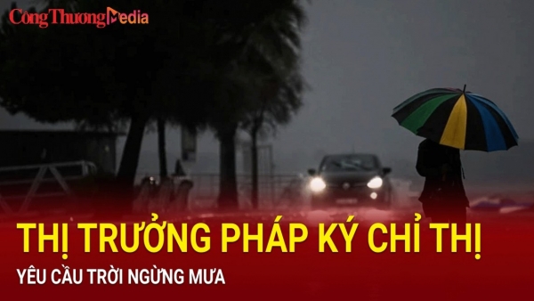 Thị trưởng ở Pháp ký chỉ thị ""ra lệnh"" trời ngừng mưa