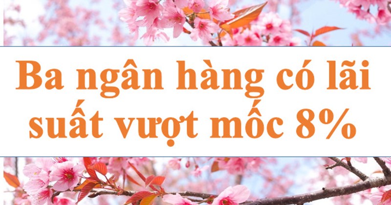 Ba ngân hàng vượt mốc 8%