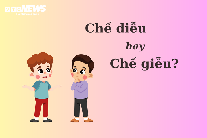 Thử thách Tiếng Việt: 'Chế diễu' hay 'chế giễu'? - 1