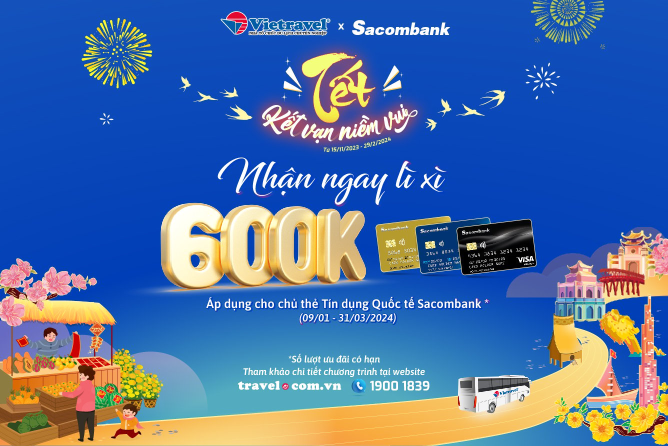 Kết vạn niềm vui với lì xì “cực hấp dẫn” từ Vietravel & Sacombank