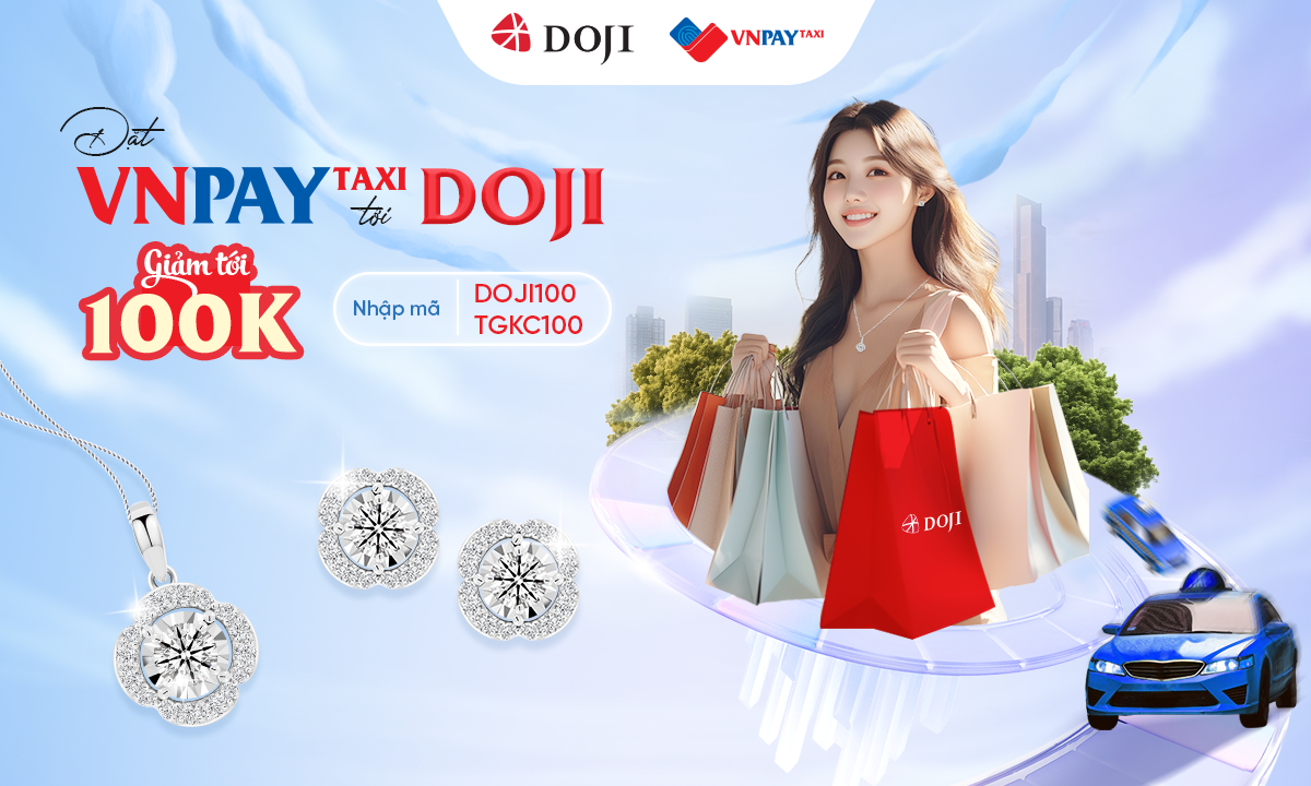 รับโค้ดส่วนลด VNPAY TAXI สูงสุด 100,000 VND เมื่อไปที่ DOJI