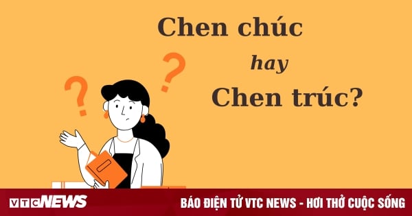 Thử thách Tiếng Việt: 'Chen chúc' hay 'chen trúc'?