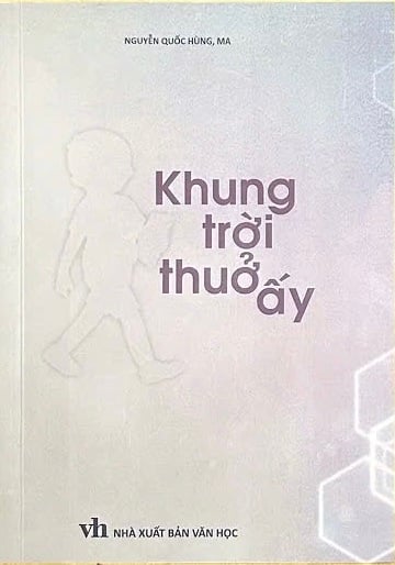 Một thời để nhớ qua tác phẩm “Khung trời thuở ấy” của tác giả Nguyễn Quốc Hùng MA - Ảnh 1.