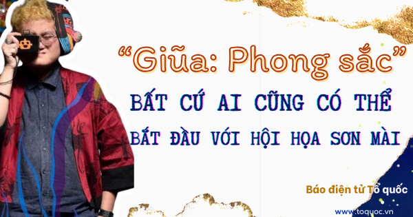 "Giũa: Phong sắc" - Bất cứ ai cũng có thể bắt đầu với hội họa sơn mài