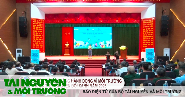 Hưởng ứng Tháng hành động Vì môi trường hướng tới chuyển đổi xanh năm 2023