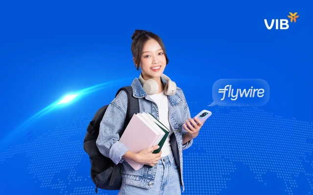 VIB សហការជាមួយ Flywire ដើម្បីផ្តល់ដំណោះស្រាយទូទាត់អន្តរជាតិងាយស្រួលសម្រាប់ប្រជាជនវៀតណាម