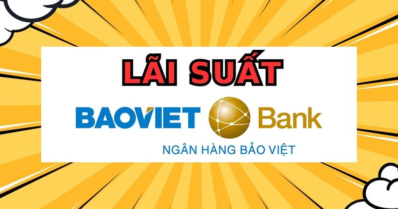 อัพเดทอัตราดอกเบี้ยผันผวนล่าสุดของ Baovietbank ในช่วงต้นเดือนมีนาคม