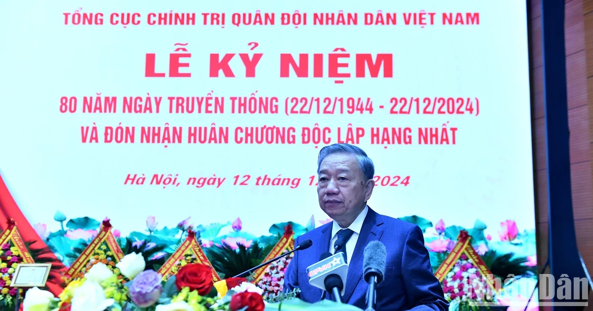 Phát biểu của Tổng Bí thư Tô Lâm tại Lễ kỷ niệm 80 năm Ngày truyền thống Tổng cục Chính trị Quân đội nhân dân Việt Nam