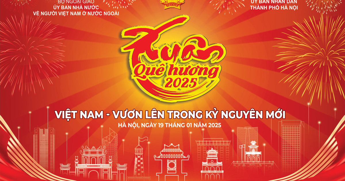 Xuân Quê hương 2025 - “Việt Nam vươn lên trong kỷ nguyên mới”