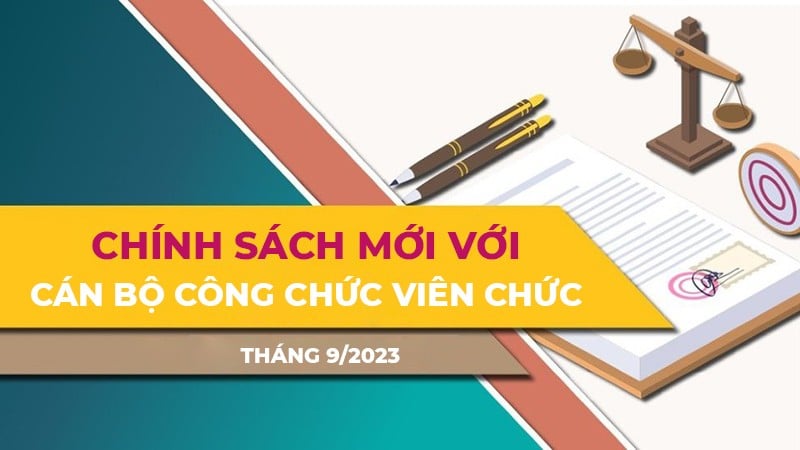 Chính sách mới với cán bộ, công chức, viên chức có hiệu lực từ tháng 9/2023