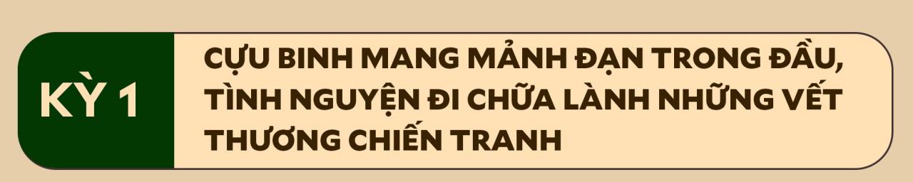 Cựu chiến binh tình nguyện đi chữa lành những vết thương chiến tranh - 1