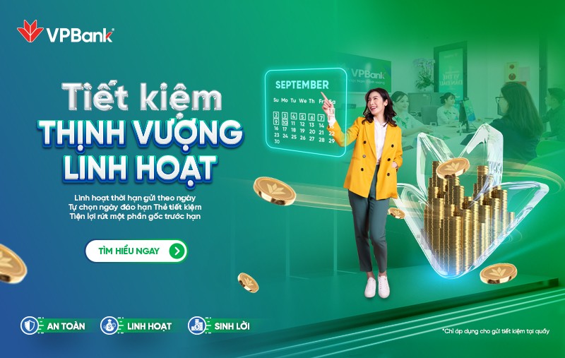 VPBank បើកដំណើរការផលិតផលសន្សំភាពរុងរឿងដែលអាចបត់បែនបាន៖ ទទួលបានការចាប់អារម្មណ៍ក្នុងរយៈពេលត្រឹមតែ 7 ថ្ងៃ។