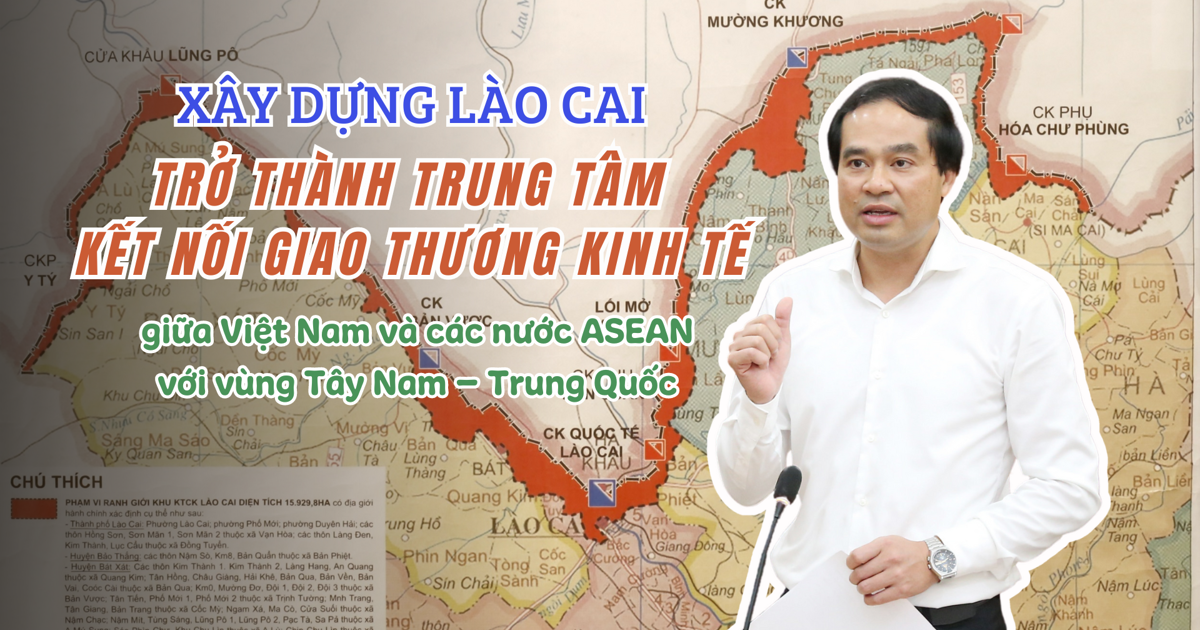 Xây dựng Lào Cai trở thành trung tâm kết nối giao thương kinh tế