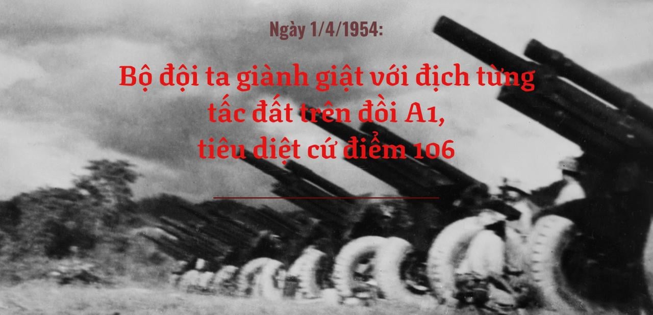 Ngày 1/4/1954: Bộ đội ta giành giật với địch từng tấc đất trên đồi A1, tiêu diệt cứ điểm 106