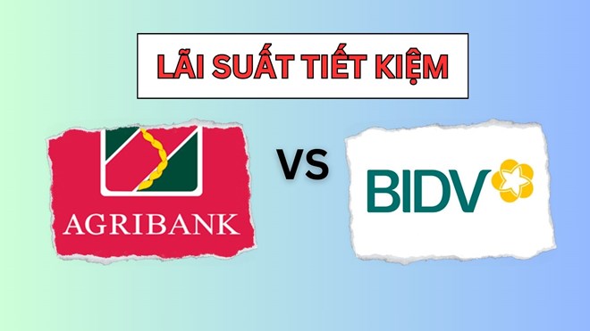 Have 1 billion VND to deposit for 12 months at BIDV or Agribank to receive high interest rate