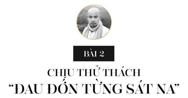 Chịu thử thách 'đau đớn từng sát na'