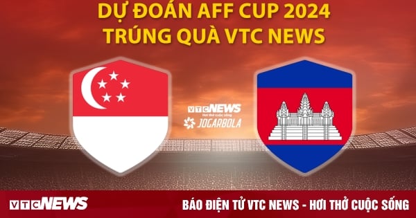 ទស្សន៍ទាយពានរង្វាន់ AFF Cup 2024 ដើម្បីឈ្នះរង្វាន់ VTC News: សិង្ហបុរី vs កម្ពុជា។