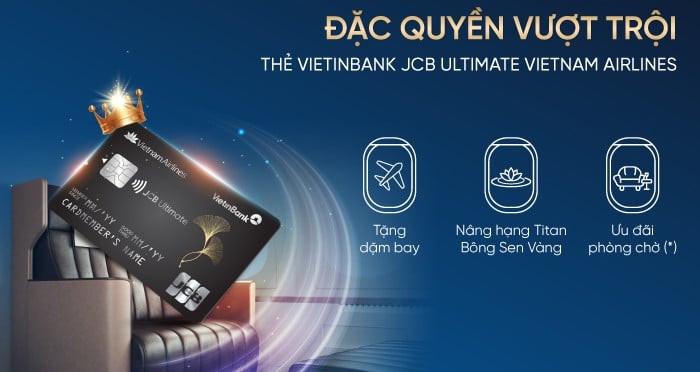 สัมผัสประสบการณ์สิทธิพิเศษระดับสูงกับ VietinBank JCB Ultimate Vietnam Airlines