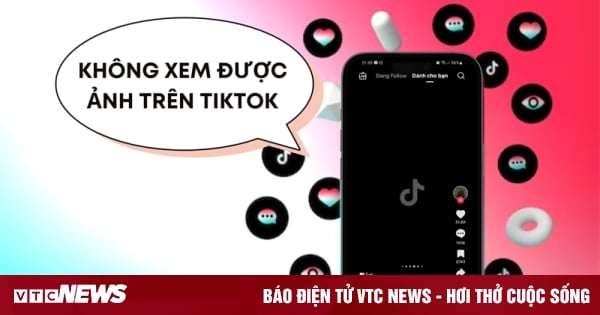 TikTok bị lỗi không xem được ảnh: Nguyên nhân và cách khắc phục