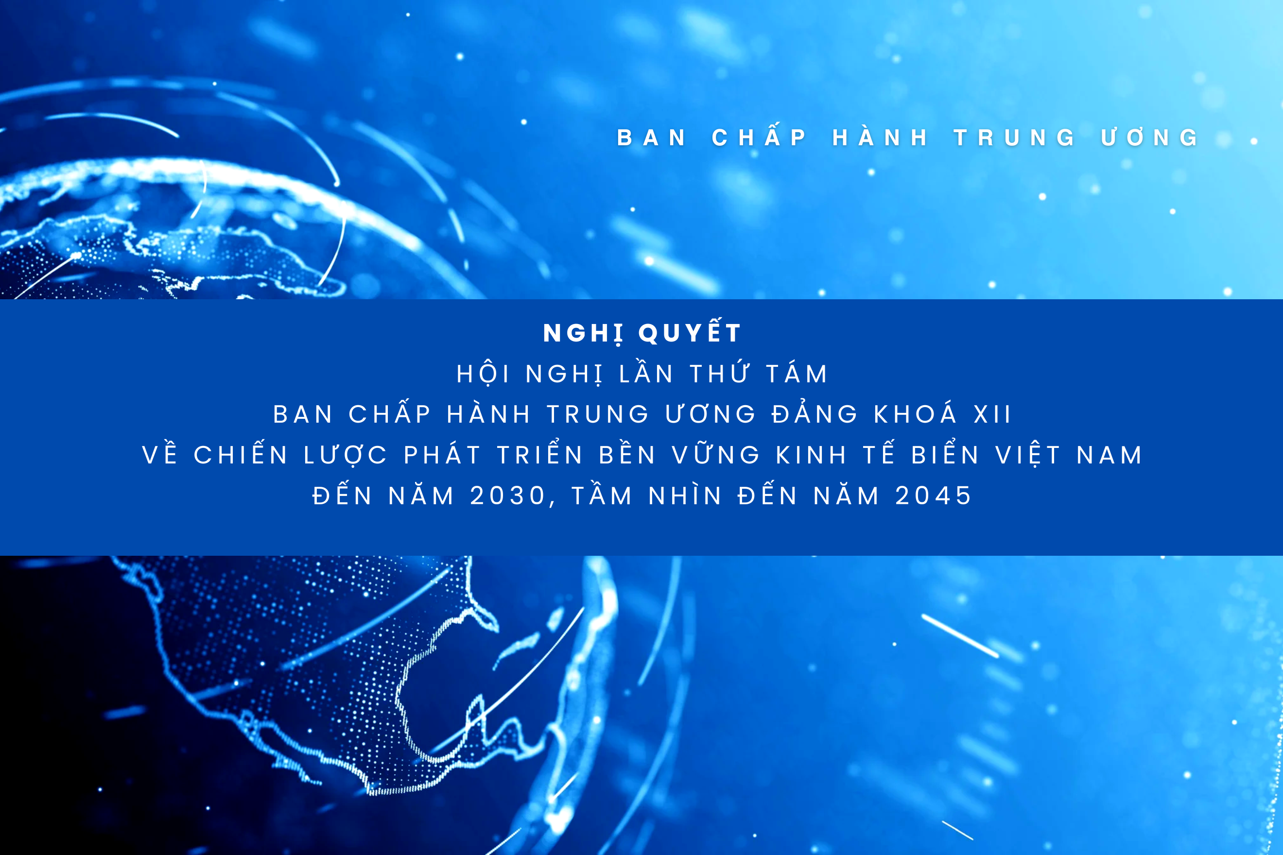 RÉSOLUTION DE LA HUITIÈME CONFÉRENCE DU 12E COMITÉ CENTRAL DU PARTI SUR LA STRATÉGIE DE DÉVELOPPEMENT DURABLE DE L'ÉCONOMIE MARITIME DU VIETNAM JUSQU'EN 2030, AVEC UNE VISION JUSQU'EN 2045