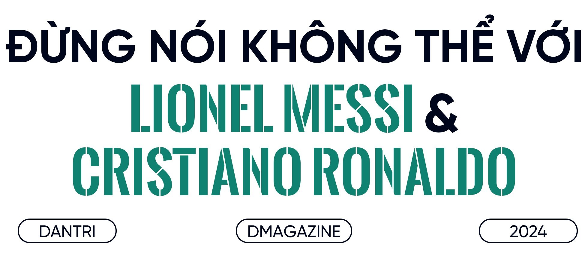 Messi và Ronaldo hướng đến năm 2024: Khát vọng chinh phục đỉnh cao lần cuối - 14