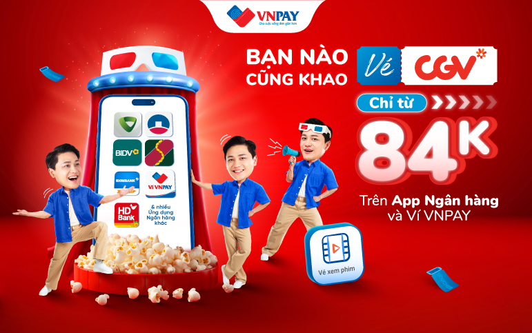 HOT: โปรโมชั่นตั๋ว CGV เริ่มต้นเพียง 84,000 บาท บนแอปธนาคารและ VNPAY Wallet