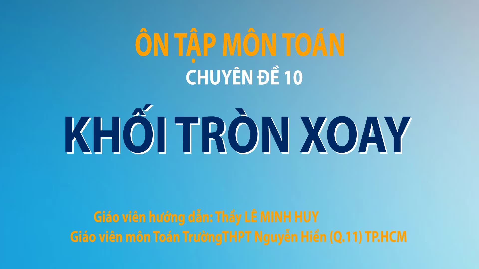 Bí quyết ôn thi tốt nghiệp THPT đạt điểm cao: Khối tròn xoay - Ảnh 2.