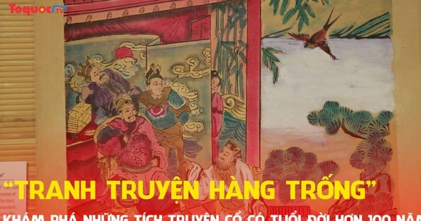 Khám phá những tích truyện cổ có tuổi đời hơn 100 năm