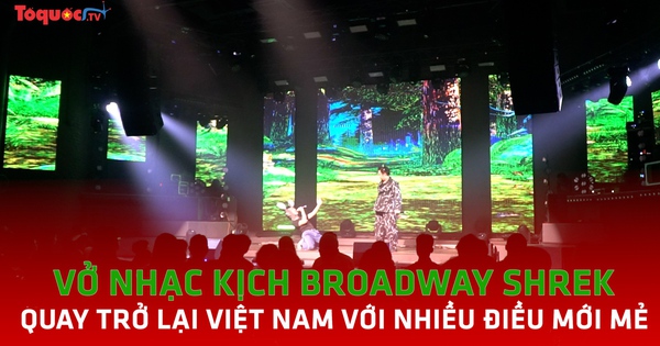 តន្ត្រី Broadway Shrek ត្រឡប់ទៅប្រទេសវៀតណាមវិញជាមួយនឹងរឿងថ្មីៗជាច្រើន។