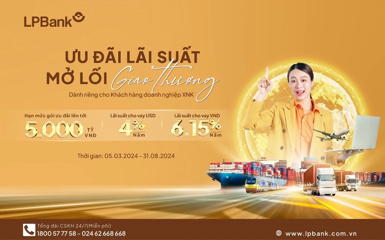 LPBank tiếp sức Doanh nghiệp xuất nhập khẩu với lãi suất vay chỉ từ 4%/năm