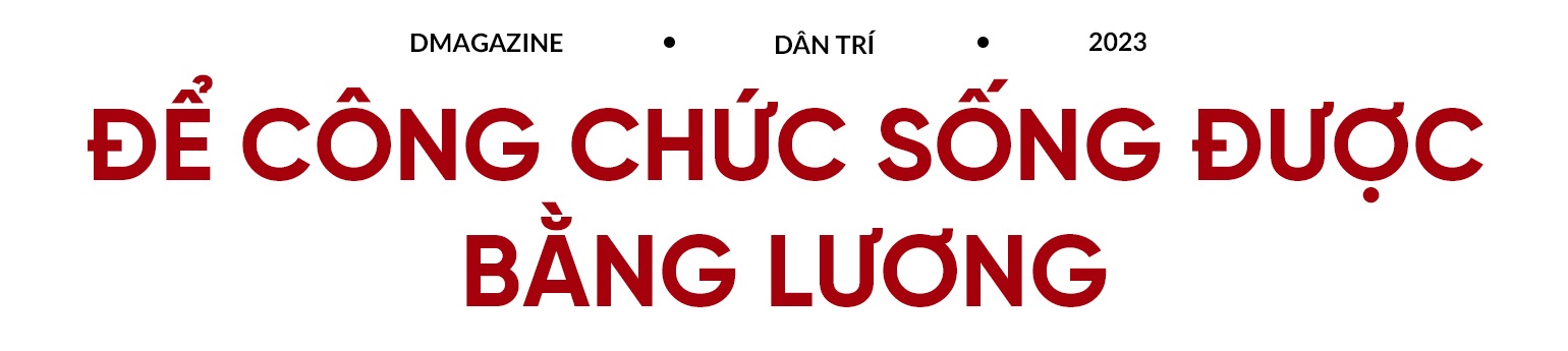 Mấy chục năm lương tăng nhỏ giọt, công chức ngóng ngày lương đủ sống - 13