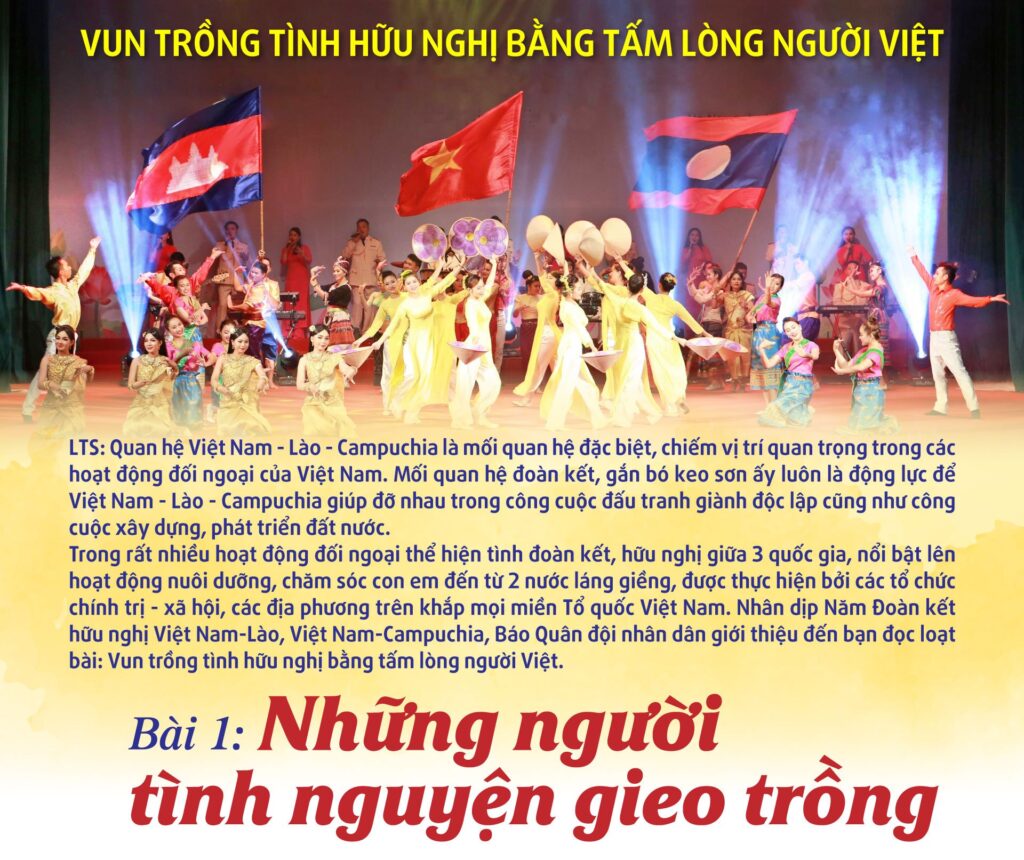 Vun trồng tình hữu nghị bằng tấm lòng người Việt - Bài 1: Những người tình nguyện gieo trồng