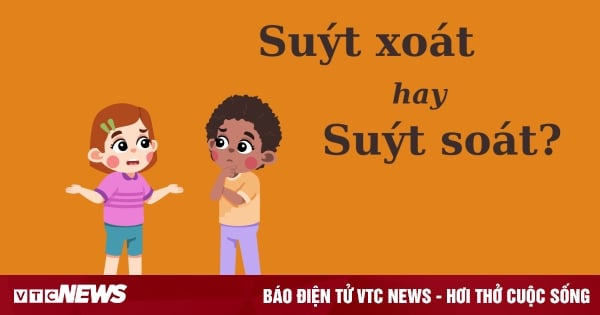 Nhiều người tranh cãi: 'Suýt xoát' hay 'suýt soát'