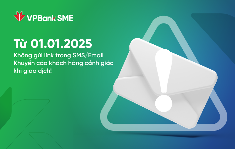 VPBank SME: a partir del 1 de enero de 2025, no envíe enlaces en SMS/correos electrónicos. Se recomienda a los clientes estar atentos al realizar transacciones.