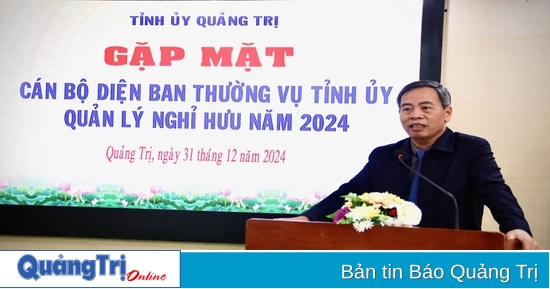 Gặp mặt cán bộ diện Ban Thường vụ Tỉnh ủy quản lý vừa nghỉ hưu năm 2024