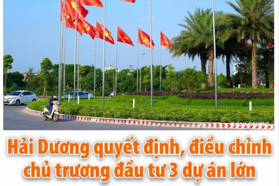 HĐND tỉnh Hải Dương quyết định, điều chỉnh chủ trương đầu tư 3 dự án lớn