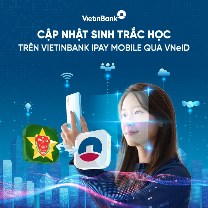 Cập nhật sinh trắc học siêu tốc trên VietinBank iPay Mobile qua VNeID