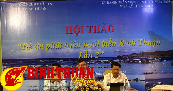 Hội thảo “Đề án phát triển nuôi biển tỉnh Bình Thuận lần 2”