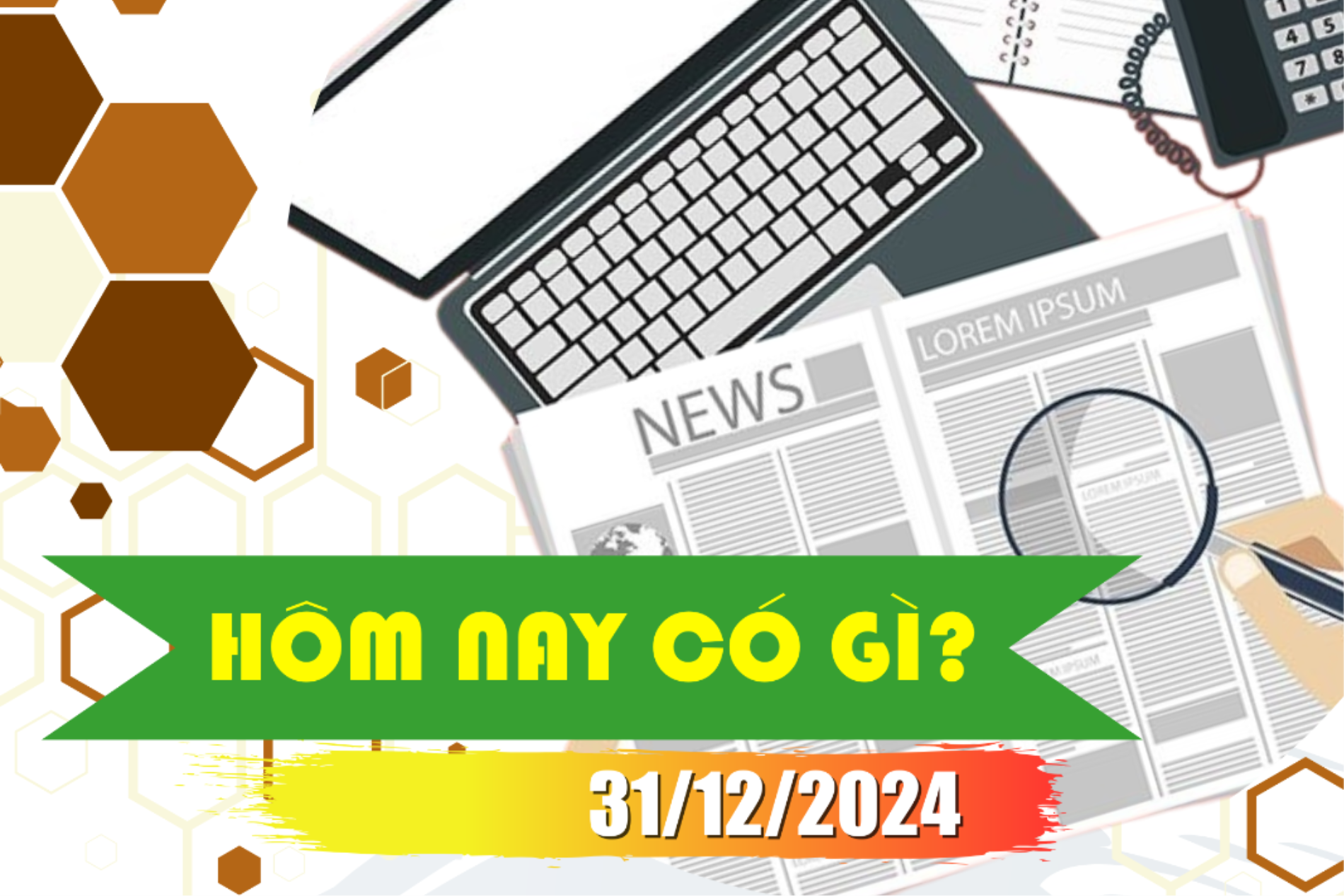 Hôm nay có gì? Ngày 31/12/2024