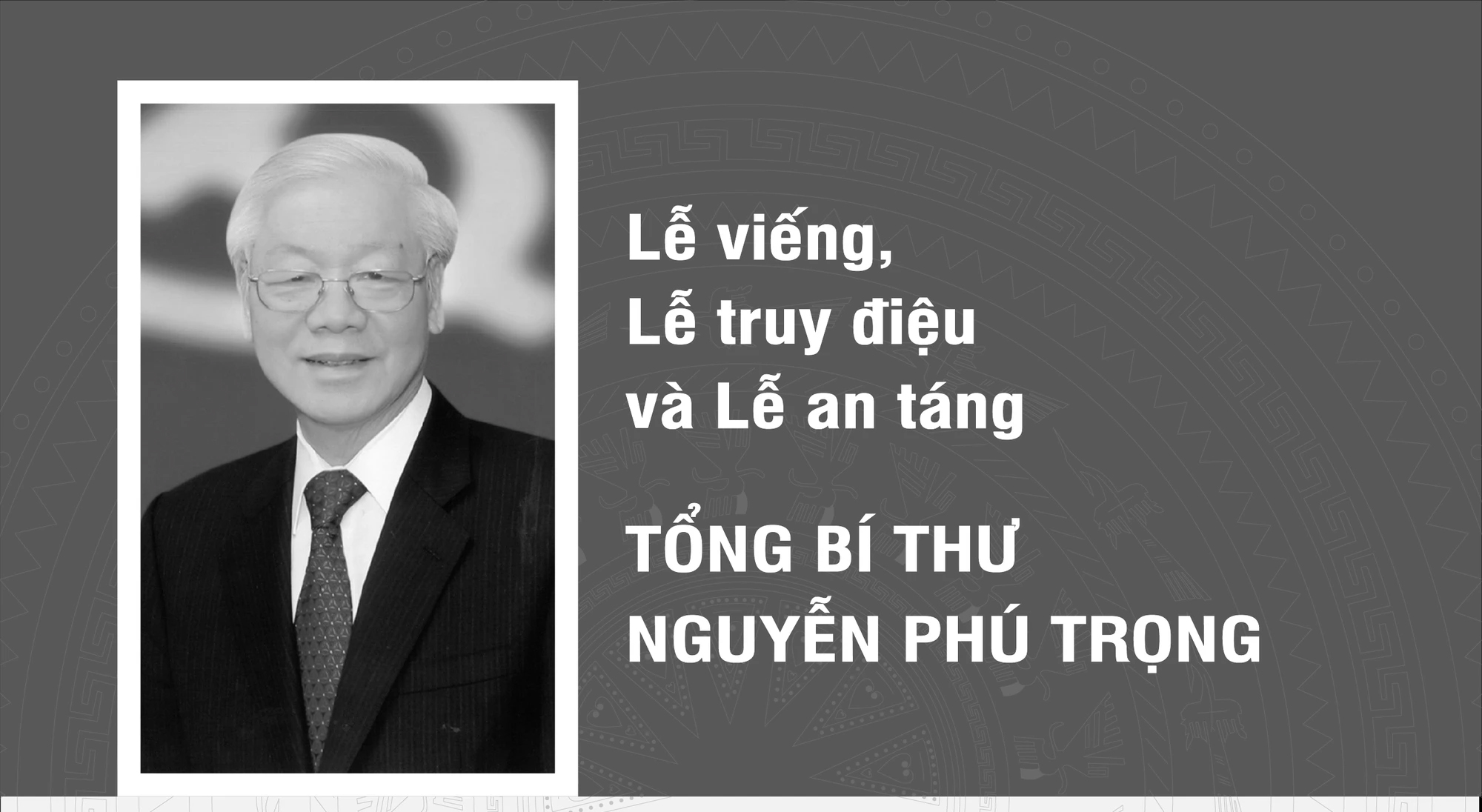 Infographic Lễ viếng Lễ truy điệu và Lễ an táng Tổng Bí thư Nguyễn Phú Trọng