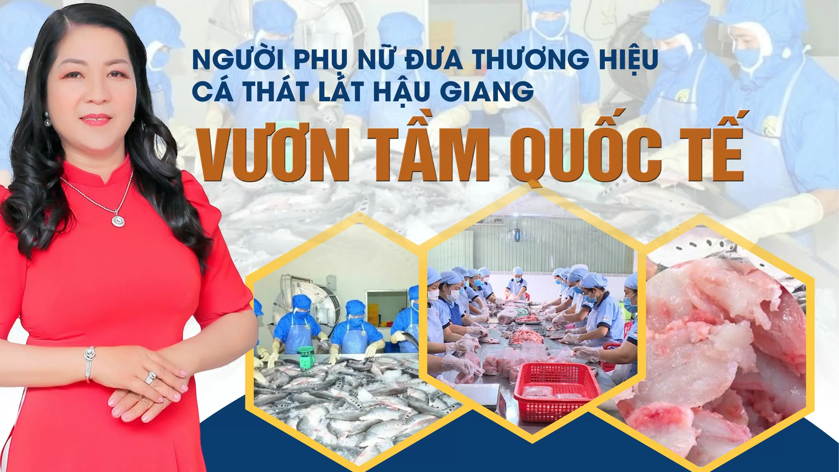 La mujer que llevó la marca de pangasius Hau Giang a nivel internacional