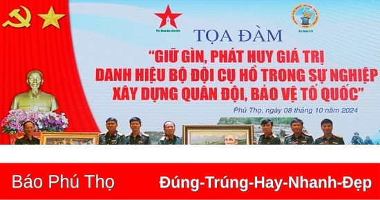 Tọa đàm “Giữ gìn, phát huy giá trị danh hiệu Bộ đội Cụ Hồ trong sự nghiệp xây dựng quân đội, bảo vệ Tổ quốc”