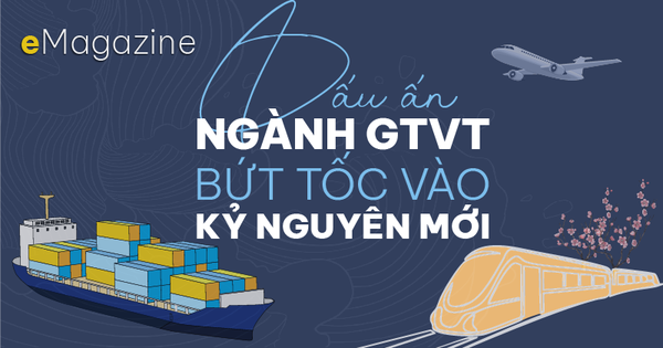 Dấu ấn ngành GTVT bứt tốc vào kỷ nguyên mới