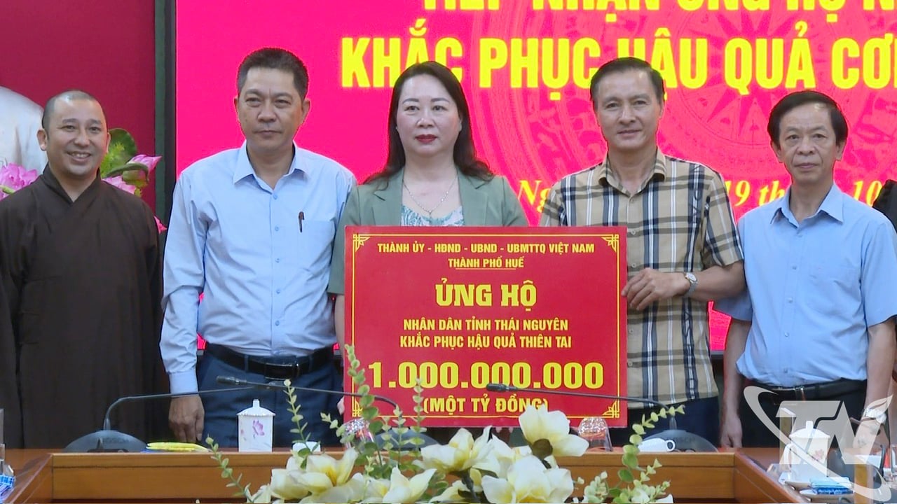 ទីក្រុង Hue ឧបត្ថម្ភខេត្ត Thai Nguyen ចំនួន ១ពាន់លានដុង ដើម្បីជំនះផលវិបាកដោយព្យុះលេខ ១១។