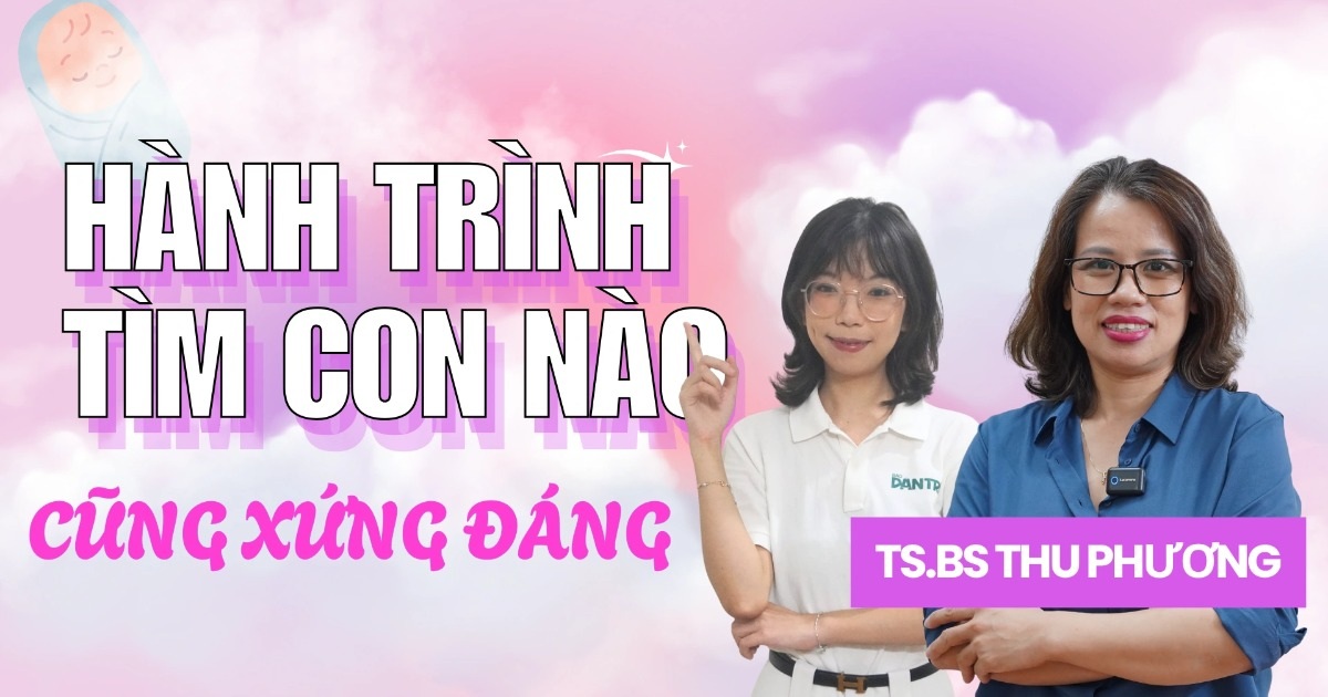 Bác sĩ IVF: "Hành trình làm mẹ nào cũng xứng đáng và hạnh phúc"