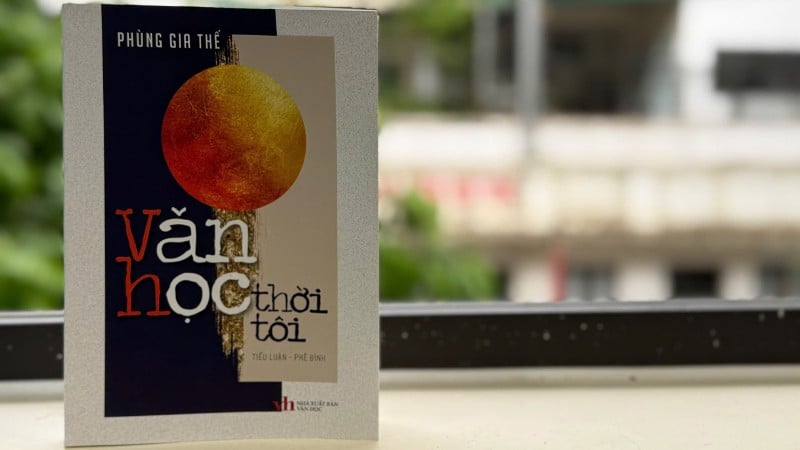 Cartea de eseuri și critică „Literatura timpului meu” de profesorul asociat, Dr. Phung Gia The.